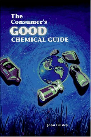 Beispielbild fr The Consumer's Good Chemical Guide : A Jargon Free Guide to the Chemicals of Everyday Life zum Verkauf von Better World Books