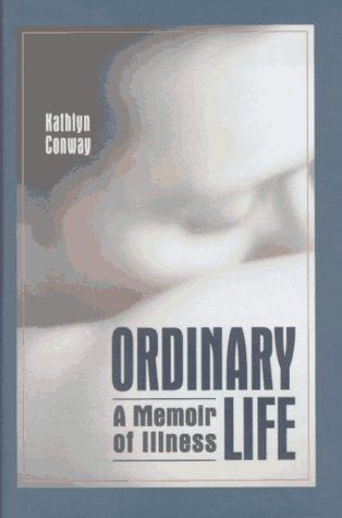 Ordinary Life: A Memoir of Illness
