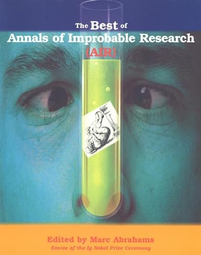 Imagen de archivo de The Best of Annals of Improbable Research a la venta por Gulf Coast Books