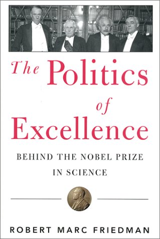 Stock image for The Politics of Excellence : Behind the Nobel Prize in Science for sale by Better World Books