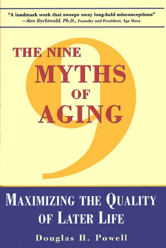 Beispielbild fr Nine Myths of Aging : Maximizing the Quality of Later Life zum Verkauf von Better World Books