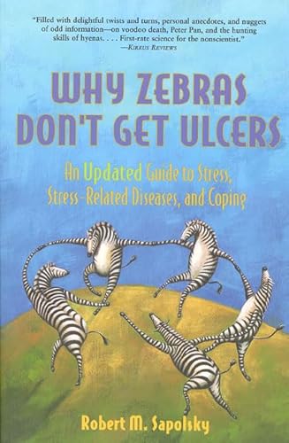 Beispielbild fr Why Zebras Don't Get Ulcers: An Updated Guide to Stress, Stress-Related Diseases, and Coping zum Verkauf von ThriftBooks-Atlanta