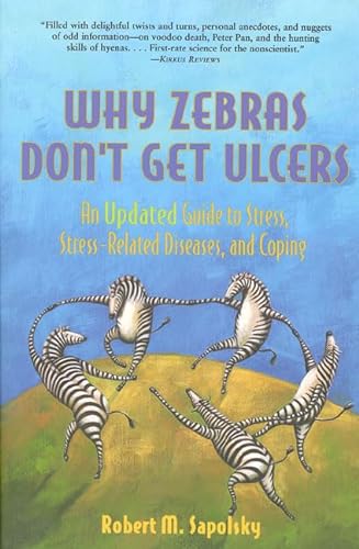 Stock image for Why Zebras Don't Get Ulcers: An Updated Guide to Stress, Stress Related Diseases, and Coping (2nd Edition) for sale by OwlsBooks