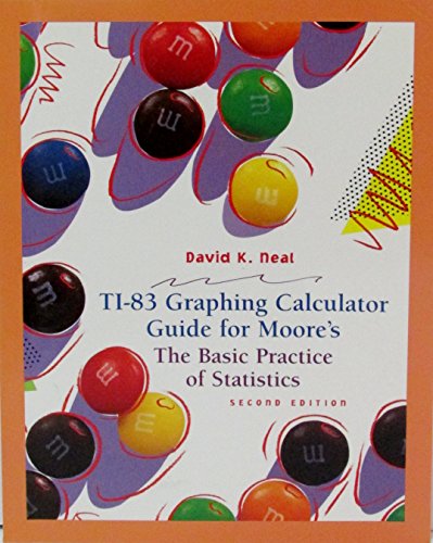 Basic Practice of Statistics: TI-83 Guide, Second Edition (9780716736141) by Neal, David K.; Moore, David S.