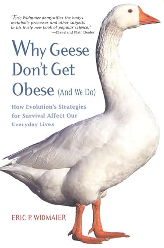 Imagen de archivo de Why Geese Don't Get Obese (And We Do): How Evolution's Strategies for Survival Affect Our Everyday Lives a la venta por More Than Words