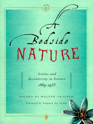 Stock image for A Bedside Nature: Genius and Eccentricity in Science 1869-1953 for sale by Saucony Book Shop