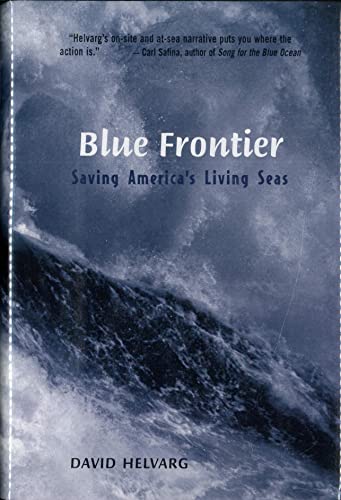 Stock image for The Blue Frontier: Saving America's Living Seas for sale by Wayward Books