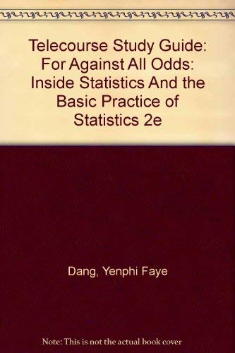 Telecourse Study Guide: for Against All Odds: Inside Statistics and The Basic Practice of Statistics 2e (9780716738190) by Dang, Yenphi Faye; Moore, David S.