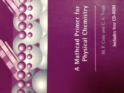 Beispielbild fr A MATHCAD PRIMER FOR PHYSICAL CHEMISTRY. zum Verkauf von Cambridge Rare Books