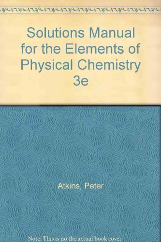 Beispielbild fr Solutions Manual for The Elements of Physical Chemistry 3e zum Verkauf von Reliant Bookstore