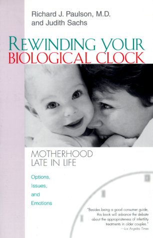 Imagen de archivo de Rewinding Your Biological Clock: Motherhood Late in Late a la venta por Anderson Book