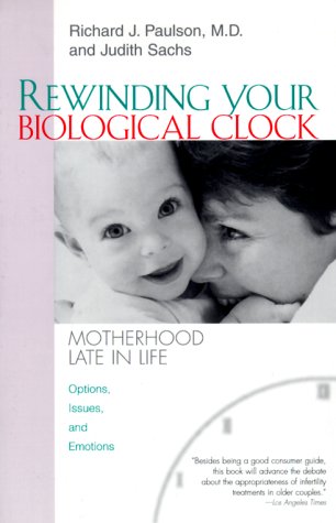 9780716739647: Rewinding Your Biological Clock: Motherhood Late in Life : Options, Issues, and Emotions