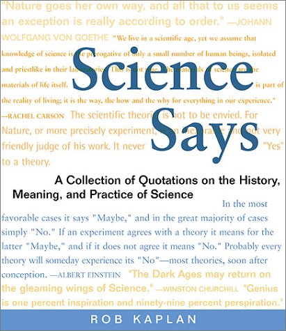 Imagen de archivo de Science Says : A Collection of Quotations on the History, Meaning and Practice of Science a la venta por Better World Books