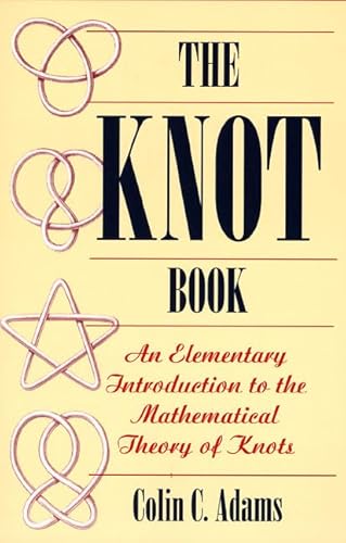 Stock image for The Knot Book: An Elementary Introduction to the Mathematical Theory of Knots for sale by ThriftBooks-Dallas