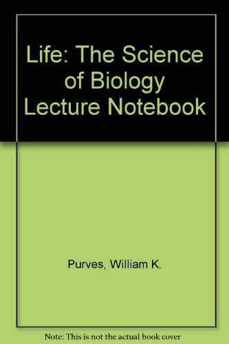 Lecture Notebook for Life: The Science of Biology, Sixth Edition (9780716744498) by Purves, William K.; Sadava, David; Orians, Gordon H.; Heller, H. Craig