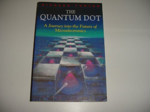 Imagen de archivo de The Quantum Dot: Journey into the Future of Microelectronics a la venta por WorldofBooks