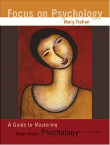 Focus on Psychology: A Guide to Mastering Peter Gray's Psychology (9780716745853) by Trahan, Mary; Gray, Peter O.