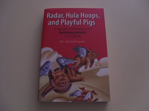 Beispielbild fr Radar, Hula Hoops and Playful Pigs: 67 Digestible Commentaries on the Fascinating Chemistry of Everyday Life zum Verkauf von WorldofBooks