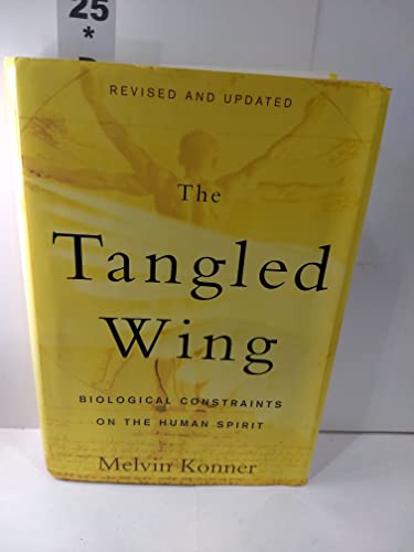 Stock image for The Tangled Wing : Biological Constraints on the Human Spirit for sale by Better World Books