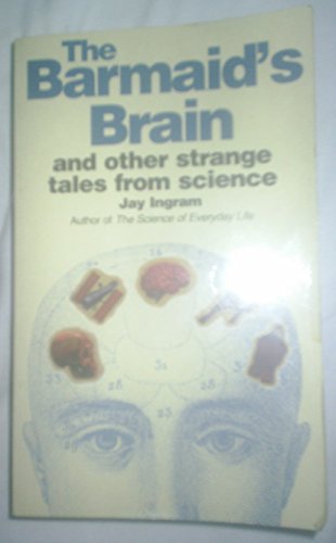 Stock image for The Barmaid's Brain: And Other Strange Tales from Science for sale by ThriftBooks-Atlanta