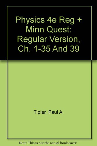 PHYSICS 4E REG & MINN QUEST: Regular Version, Ch. 1-35 and 39 (9780716749363) by Tipler, Paul A.