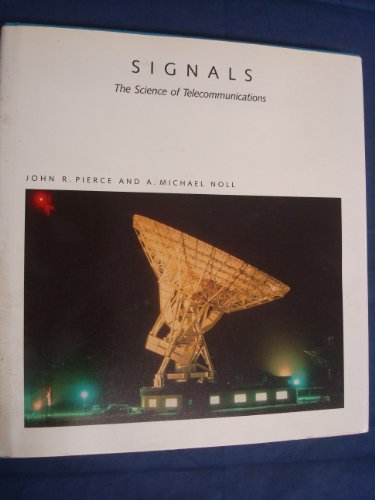 Signals: The Science of Telecommunications (Scientific American Library) (9780716750260) by Pierce, John Robinson; Noll, A. Michael