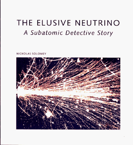 Stock image for The Elusive Neutrino: A Subatomic Detective Story (Scientific American Library) for sale by Books of the Smoky Mountains