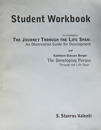 Stock image for Student Workbook to Accompany the Journey Through the Life Span : An Observation Guide for Development and the Developing Person Through the Life Span for sale by Better World Books