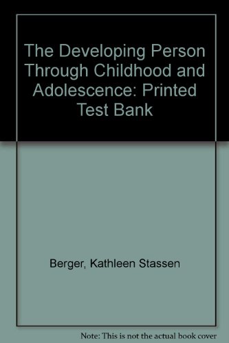 The Developing Person Through Childhood and Adolescence: Printed Test Bank (9780716752851) by Kathleen Stassen Berger; Ross A. Thompson