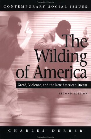 Beispielbild fr The Wilding of America: Greed, Violence, and the New American Dream (Contemporary Social Issues) zum Verkauf von Books From California