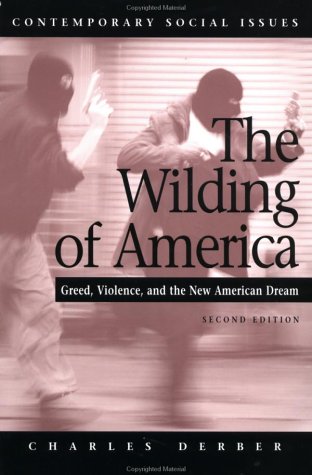 Stock image for The Wilding of America: Greed, Violence, and the New American Dream (Contemporary Social Issues) for sale by Books From California