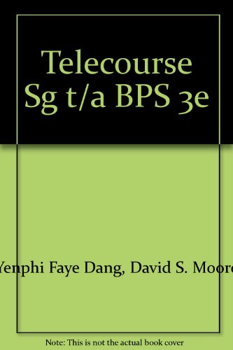 The Basic Practice of Statistics Telecourse Study Guide: for Against All Odds: Inside Statistics and The Basic Practice of Statistics 3e (9780716758921) by Dang, Yenphi Faye; Moore, David S.