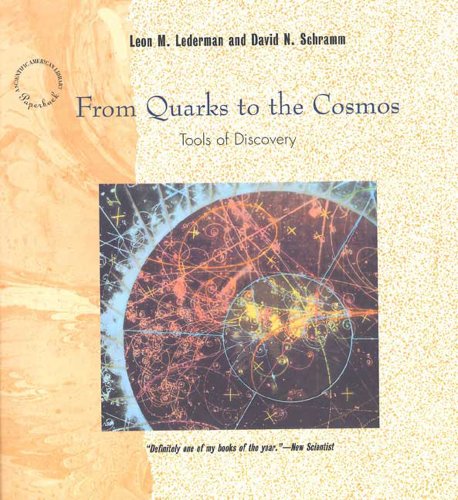 From Quarks to the Cosmos: Tools of Discovery (Scientific American Library Series, Vol. 28) (9780716760122) by Lederman, Leon M.; Schramm, David N.