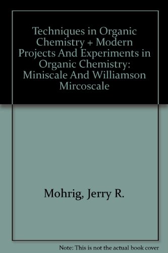 Techniques in Organic Chemistry & Modern Projects and Experiments in Organic Chemistry: Miniscale and Williamson Mircoscale (9780716764182) by Mohrig, Jerry R.; Hammond, Christina Noring; Schatz, Paul F.; Morrill, Terence C.
