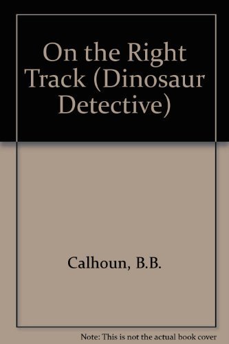 Imagen de archivo de On the Right Track (Dinosaur Detective) a la venta por -OnTimeBooks-
