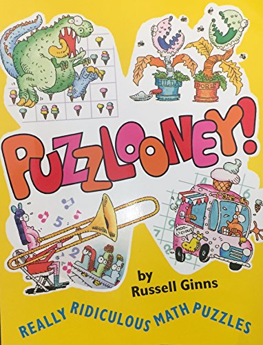 Puzzlooney!: Really Ridiculous Math Puzzles