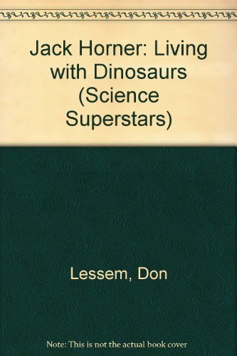 Imagen de archivo de Jack Horner: Living With Dinosaurs (Science Superstars) a la venta por Irish Booksellers