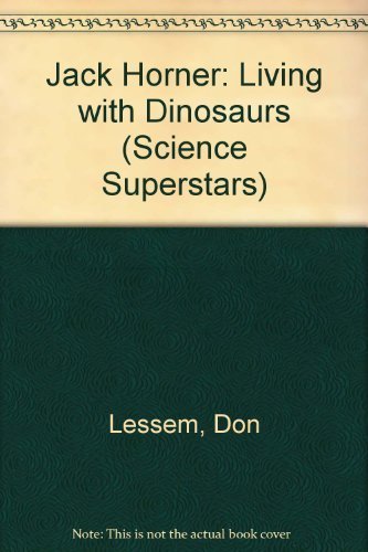 Jack Horner: Living With Dinosaurs (Science Superstars) (9780716765462) by Lessem, Don; Hamlin, Janet