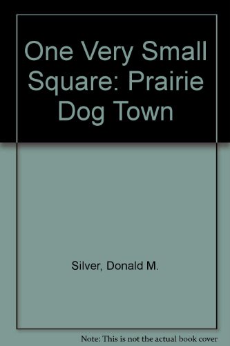 Prairie Dog Town/a Pop-Up Book (One Very Small Square) (9780716765646) by Silver, Donald M.; Wynne, Patricia J.