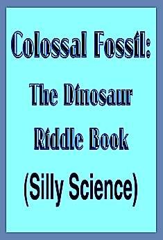 9780716765714: Colossal Fossil: The Dinosaur Riddle Book (Silly science)