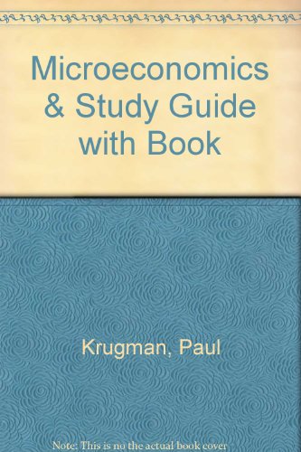 Microeconomics & Study Guide (9780716766995) by Krugman, Paul; Wells, Robin; Cunningham, Rosemary; Sawyer-Kelley, Elizabeth; Olney, Martha