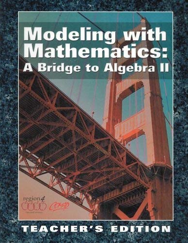 Beispielbild fr Modeling With Mathematics: A Bridge To Algebra II: Teacher's Edition, Revised Second Edition (2006 Copyright) zum Verkauf von ~Bookworksonline~