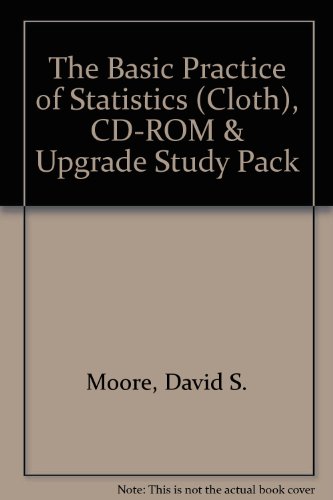 The Basic Practice of Statistics (Cloth), Cd-Rom & Upgrade Study Pack (9780716773672) by Moore, David S.