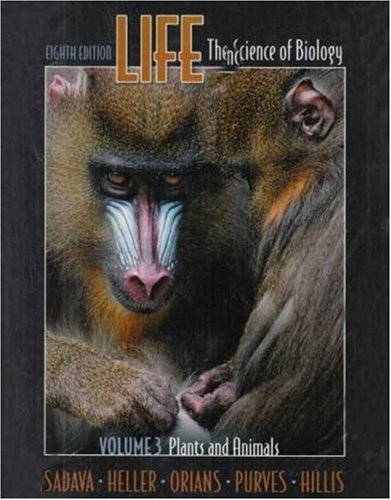 Life, Vol. III: Plants and Animals: (Chs. 1, 34-51) (9780716776758) by Sadava, David E.; Heller, H. Craig; Orians, Gordon H.; Purves, William K.; Hillis, David M.