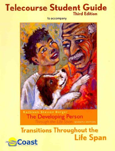 Telecourse Student Guide (3rd ed.) to accompany The Developing Person Through the Life Span (7th ed.) (Transitions Throughout the Life Span) (9780716778257) by Kathleen Stassen Berger; Richard O. Straub