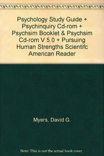 Psychology (Cloth), Study Guide, PsychInquiry CD-ROM, PsychSim 5.0 & Pursuing Human Strengths (9780716778578) by Myers, David G.; Straub, Richard O.; Bolt, Martin; Ludwig, Thomas