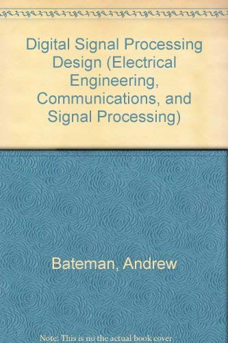 Digital Signal Processing Design (Electrical Engineering, Communications, and Signal Processing) (9780716781882) by Bateman, Andrew; Yates, Warren