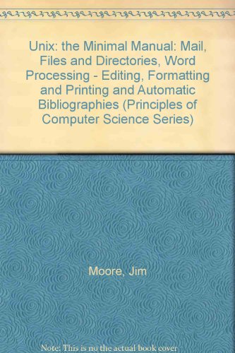 Immagine dell'editore per Unix: The Minimal Manual : Mail, Files and Directories, Word Processing : Editing, Formatting and Printing and Automatic Bibliographies (Principles) venduto da Books From California