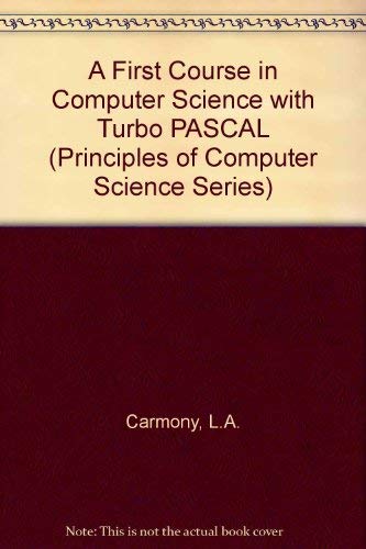 Stock image for A First Course in Computer Science With Turbo Pascal: Versions 4.0, 5.0, and 5.5 (Principles of Computer Science Series) for sale by getbooks GmbH