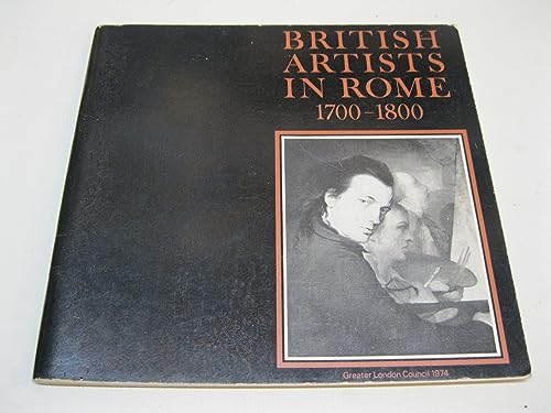 British Artists in Rome, 1700-1800: Catalogue of an exhibition held at the Iveagh Bequest, Kenwood, 8 June-27 August 1974 (9780716805915) by Lindsay Stainton